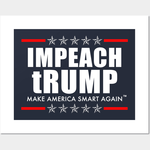 IMPEACH tRUMP - Make America Smart Again Wall Art by skittlemypony